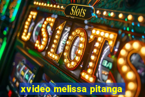 xvideo melissa pitanga